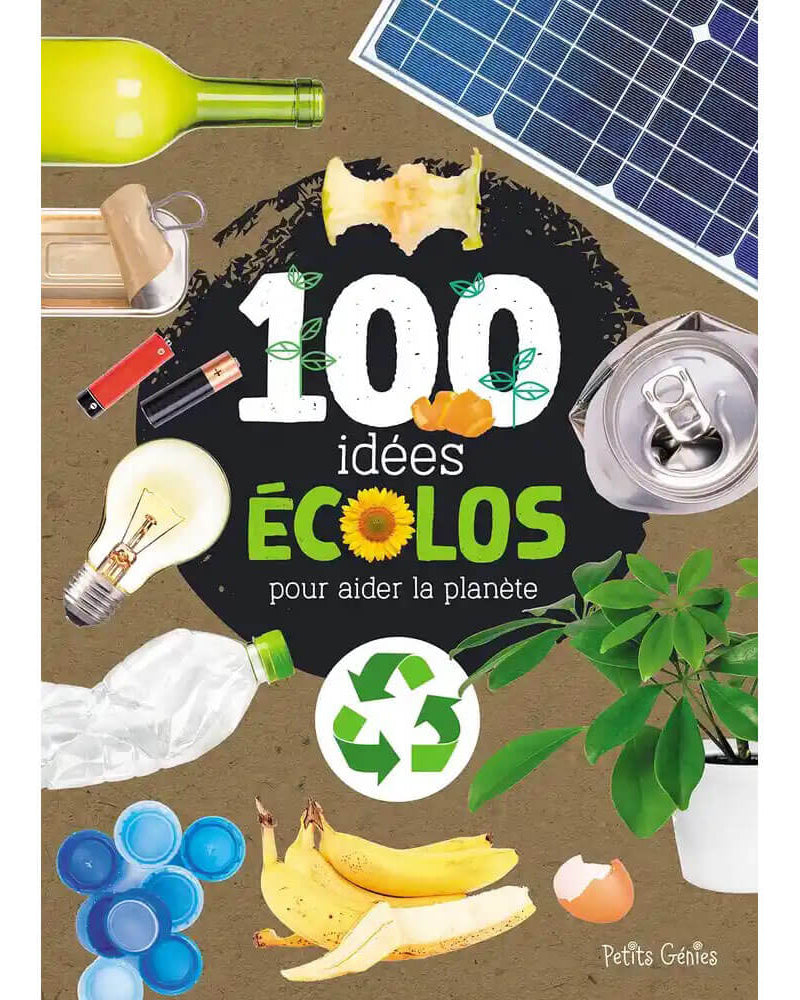 100 idées écolos pour aider la planète - Livres - Boutique LeoLudo - Petits Génies