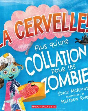 LA CERVELLE! Plus qu’une collation pour les zombies -Livres- Boutique LeoLudo-Scholastic