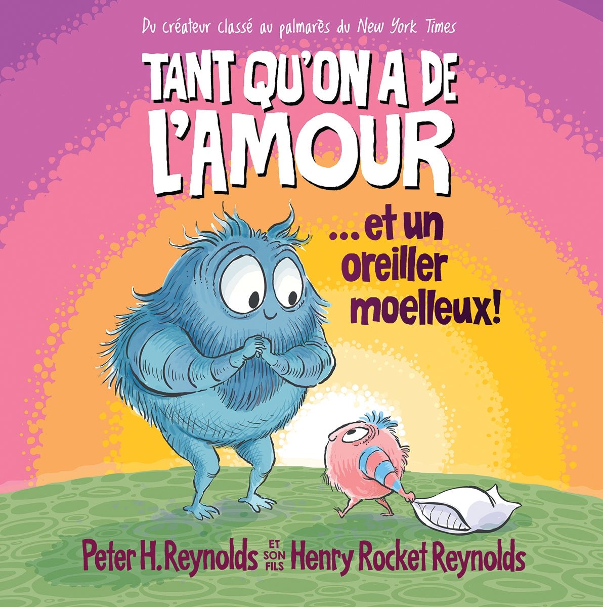 Tant qu’on a de l’amour… et un oreiller moelleux! - Livres - Boutique LeoLudo - Scholastic