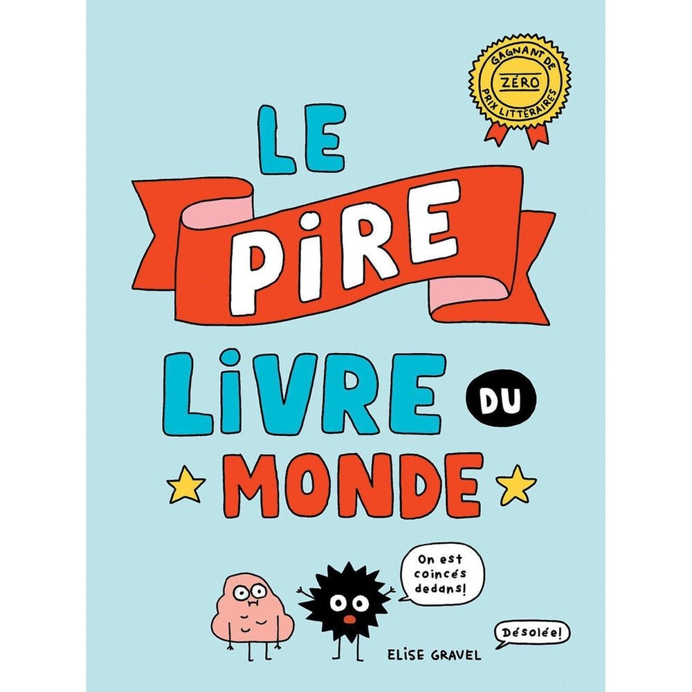 Livre - Le pire livre du monde (Élise Gravel) - Livres - Boutique LeoLudo - Scholastic