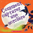 Comment capturer une sorcière -Livres- Boutique LeoLudo-Scholastic