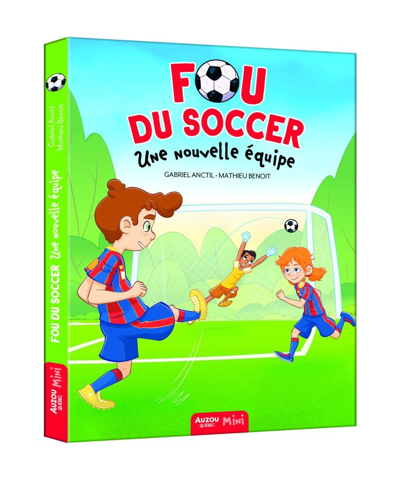 Fou du soccer - Une nouvelle équipe - Livres - Boutique LeoLudo - Auzou