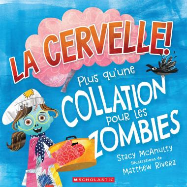 LA CERVELLE! Plus qu’une collation pour les zombies -Livres- Boutique LeoLudo-Scholastic