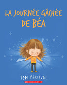 La journée gâchée de Béa -Livres- Boutique LeoLudo-Scholastic