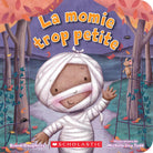La momie trop petite -Livres- Boutique LeoLudo-Scholastic