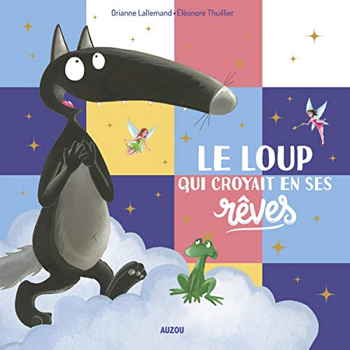 Le Loup qui croyait en ses rêves - Livres - Boutique LeoLudo - Auzou