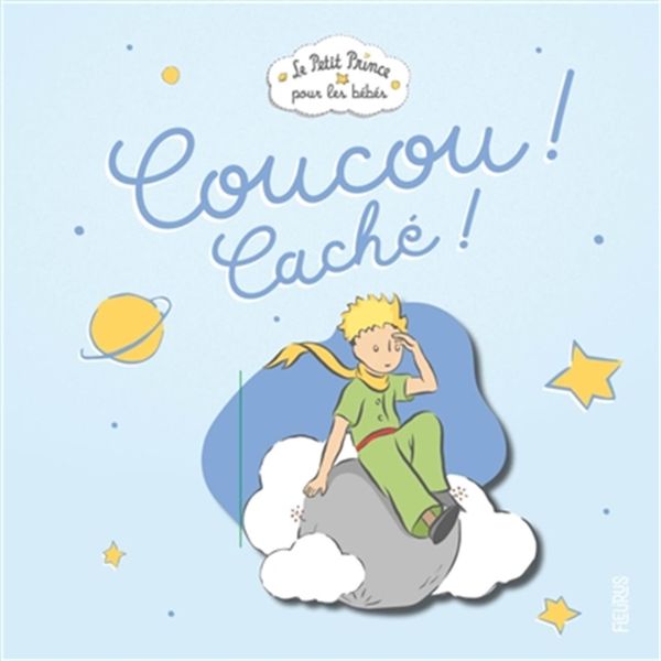 Livre à flaps - Coucou ! Caché ! Petit Prince - Livres d'éveil - Boutique LeoLudo - Éditions Fleurus
