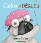 Livre - Carlos le dégueu - Livres - Boutique LeoLudo - Scholastic