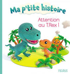 Ma p'tite histoire: Attention au T.Rex - Livres d'éveil - Boutique LeoLudo - Éditions Fleurus